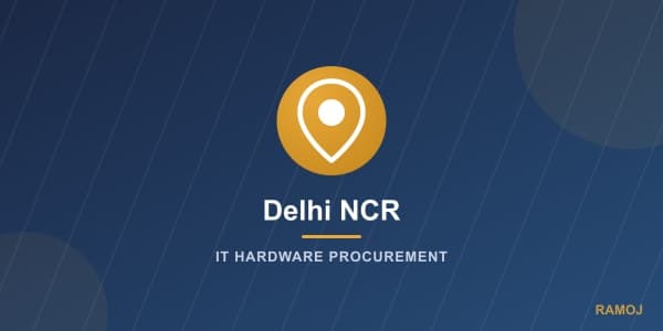 IT Hardware Procurement Guide for Delhi NCR Businesses
